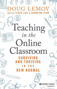 Free books downloader Teaching in the Online Classroom: Surviving and Thriving in the New Normal 9781119762935  in English