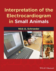 Title: Interpretation of the Electrocardiogram in Small Animals, Author: Nick A. Schroeder