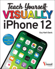 Title: Teach Yourself VISUALLY iPhone 12, 12 Pro, and 12 Pro Max, Author: Guy Hart-Davis