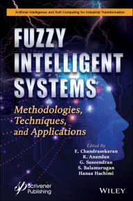 Title: Fuzzy Intelligent Systems: Methodologies, Techniques, and Applications, Author: E. Chandrasekaran