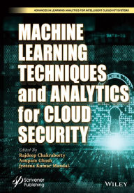 Title: Machine Learning Techniques and Analytics for Cloud Security, Author: Rajdeep Chakraborty