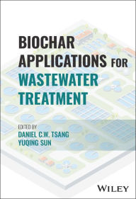 Title: Biochar Applications for Wastewater Treatment, Author: Daniel C. W. Tsang