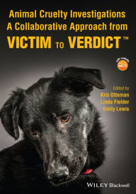 Free download ebooks for computer Animal Cruelty Investigations: A Collaborative Approach from Victim to Verdict