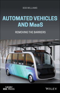 Title: Automated Vehicles and MaaS: Removing the Barriers, Author: Bob Williams