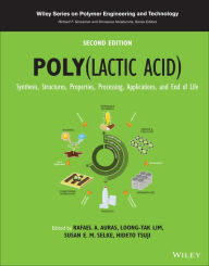 Title: Poly(lactic acid): Synthesis, Structures, Properties, Processing, Applications, and End of Life, Author: Rafael A. Auras