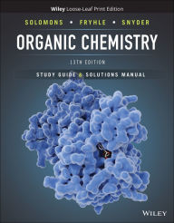 Title: Organic Chemistry, 13e Student Study Guide and Solutions Manual, Author: T. W. Graham Solomons