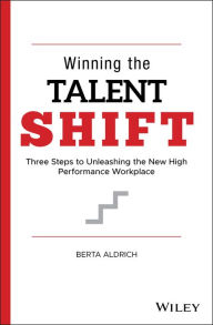 English books download mp3 Winning the Talent Shift: Three Steps to Unleashing the New High Performance Workplace 9781119768715 in English by Berta Aldrich