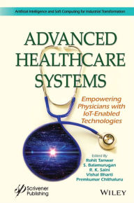 Title: Advanced Healthcare Systems: Empowering Physicians with IoT-Enabled Technologies, Author: Rohit Tanwar