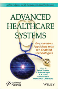 Title: Advanced Healthcare Systems: Empowering Physicians with IoT-Enabled Technologies, Author: Rohit Tanwar