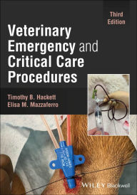 Title: Veterinary Emergency and Critical Care Procedures, Author: Timothy B. Hackett
