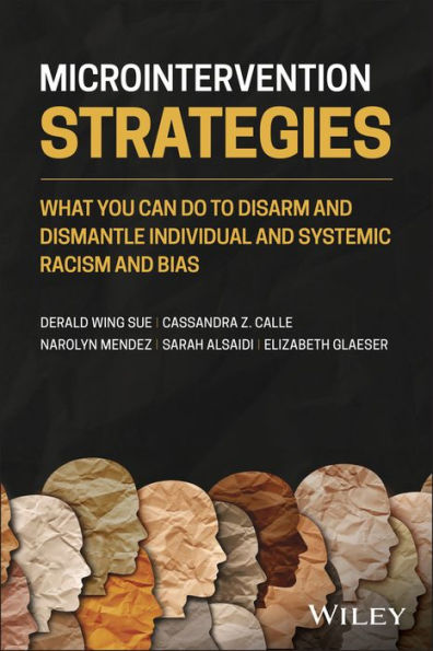 Microintervention Strategies: What You Can Do to Disarm and Dismantle Individual Systemic Racism Bias