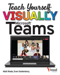 Epub ebooks download free Teach Yourself VISUALLY Microsoft Teams  by Matt Wade, Sven Seidenberg 9781119772545 in English