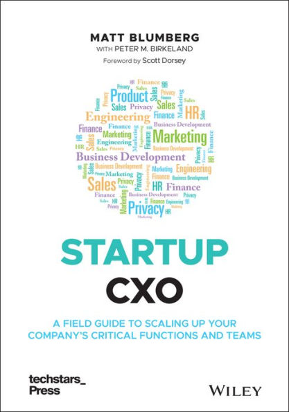 Startup CXO: A Field Guide to Scaling Up Your Company's Critical Functions and Teams