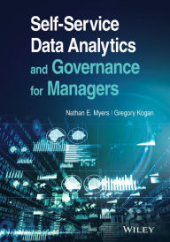 Title: Self-Service Data Analytics and Governance for Managers, Author: Nathan E. Myers