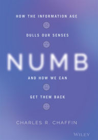 Downloading google ebooks Numb: How the Information Age Dulls Our Senses and How We Can Get them Back by Charles R. Chaffin RTF DJVU iBook 9781119774358