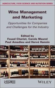 Title: Wine Management and Marketing Opportunities for Companies and Challenges for the Industry, Author: Foued Cheriet