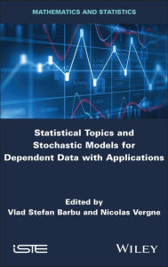 Title: Statistical Topics and Stochastic Models for Dependent Data with Applications, Author: Vlad Stefan Barbu