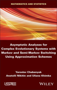 Title: Asymptotic Analyses for Complex Evolutionary Systems with Markov and Semi-Markov Switching Using Approximation Schemes, Author: Yaroslav Chabanyuk