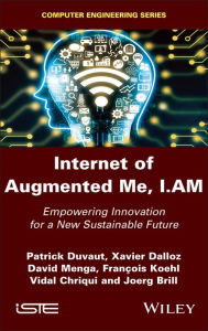 Title: Internet of Augmented Me, I.AM: Empowering Innovation for a New Sustainable Future, Author: Patrick Duvaut
