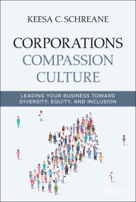 Corporations Compassion Culture: Leading Your Business toward Diversity, Equity, and Inclusion