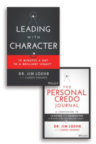 Title: Leading with Character: 10 Minutes a Day to a Brilliant Legacy Set, Author: Jim Loehr