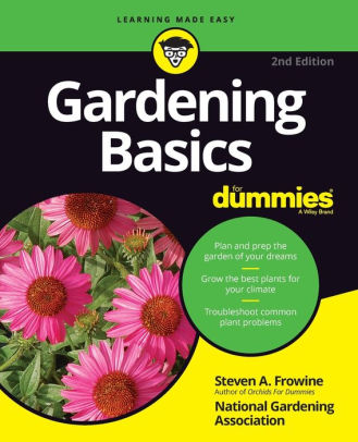 Gardening Basics For Dummies by Steven A. Frowine, National Gardening