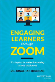 Title: Engaging Learners through Zoom: Strategies for Virtual Teaching Across Disciplines, Author: Jonathan Brennan