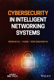 Title: Cybersecurity in Intelligent Networking Systems, Author: Shengjie Xu