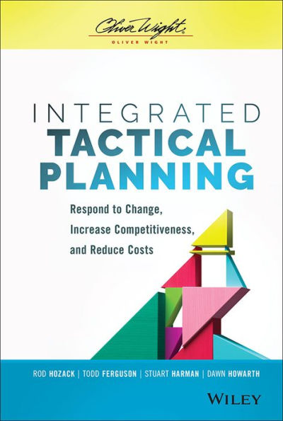 Integrated Tactical Planning: Respond to Change, Increase Competitiveness, and Reduce Costs