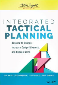 Title: Integrated Tactical Planning: Respond to Change, Increase Competitiveness, and Reduce Costs, Author: Rod Hozack