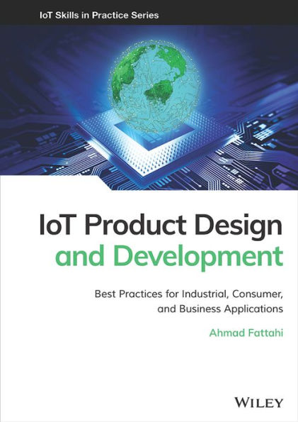 IoT Product Design and Development: Best Practices for Industrial, Consumer, and Business Applications