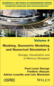 Title: Meshing, Geometric Modeling and Numerical Simulation 3: Storage, Visualization and In Memory Strategies, Author: Paul Louis George