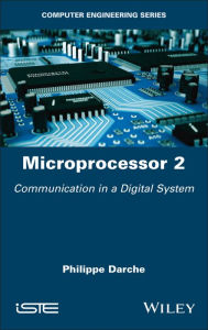 Title: Microprocessor 2: Communication in a Digital System, Author: Philippe Darche