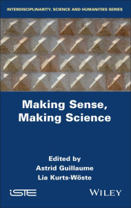 Title: Making Sense, Making Science, Author: Astrid Guillaume