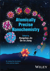 Title: Atomically Precise Nanochemistry, Author: Rongchao Jin