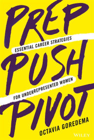 Download free books online for blackberry Prep, Push, Pivot: Essential Career Strategies for Underrepresented Women iBook (English literature)