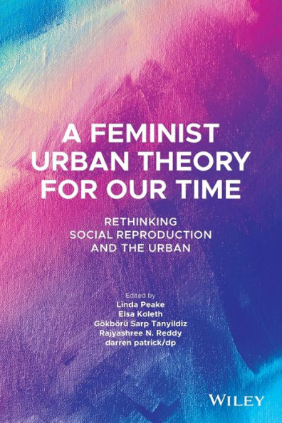 A Feminist Urban Theory for Our Time: Rethinking Social Reproduction and the