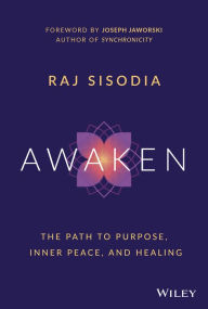 Title: Awaken: The Path to Purpose, Inner Peace, and Healing, Author: Rajendra Sisodia