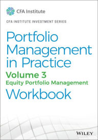 Title: Portfolio Management in Practice, Volume 3: Equity Portfolio Management Workbook, Author: CFA Institute