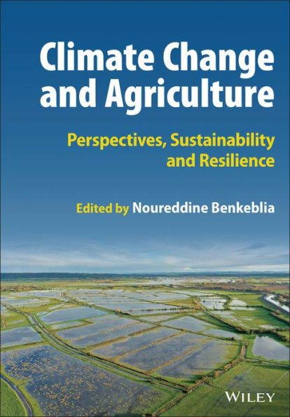 Climate Change and Agriculture: Perspectives, Sustainability and Resilience