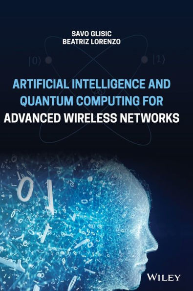 Artificial Intelligence and Quantum Computing for Advanced Wireless Networks