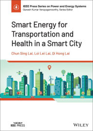 Title: Smart Energy for Transportation and Health in a Smart City, Author: Chun Sing Lai