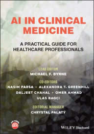 Title: AI in Clinical Medicine: A Practical Guide for Healthcare Professionals, Author: Michael F. Byrne