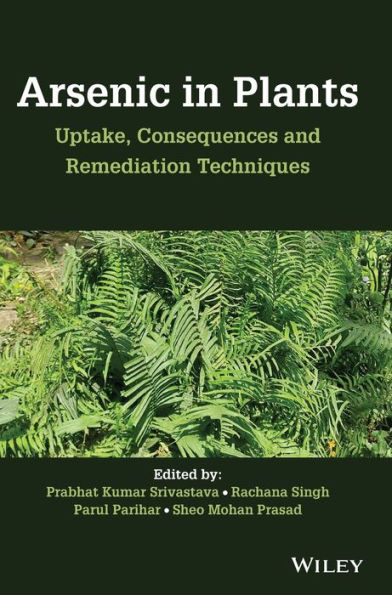 Arsenic Plants: Uptake, Consequences and Remediation Techniques