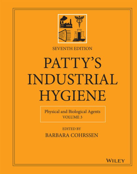 Patty's Industrial Hygiene, Volume 3: Physical and Biological Agents