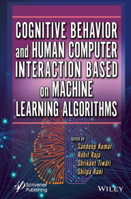 Title: Cognitive Behavior and Human Computer Interaction Based on Machine Learning Algorithms, Author: Sandeep Kumar