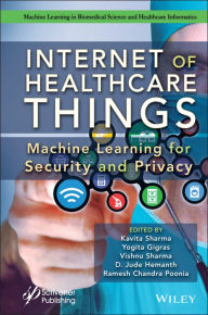 Title: Internet of Healthcare Things: Machine Learning for Security and Privacy, Author: Kavita Sharma