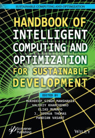 Title: Handbook of Intelligent Computing and Optimization for Sustainable Development, Author: Mukhdeep Singh Manshahia