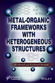 Title: Metal-Organic Frameworks with Heterogeneous Structures, Author: Ali Morsali