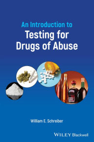 Title: An Introduction to Testing for Drugs of Abuse, Author: William E. Schreiber